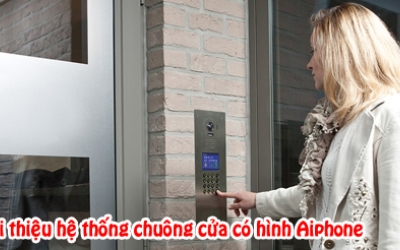 Chuông cửa có hình Aiphone - Giải pháp cho ngôi nhà thông minh